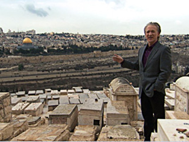 Bill Maher at the Mount of Olives.