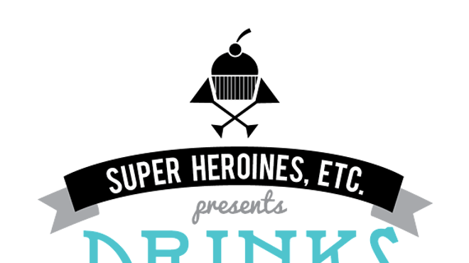 Super Heroines, Etc. Presents: Drinks & Curios