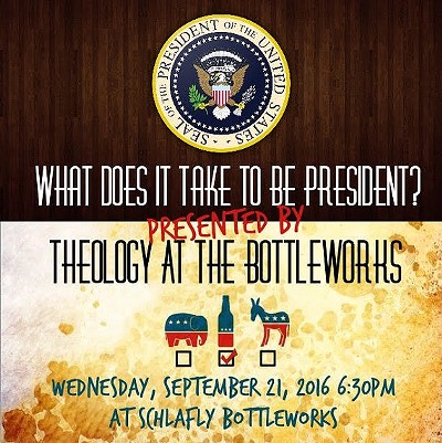 What Does It Take To Be President? | Theology At The Bottleworks #137