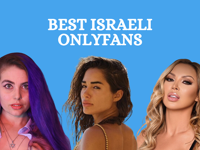 44 Best Israeli OnlyFans Accounts Featuring Top Israeli OnlyFans Creators in 2024
