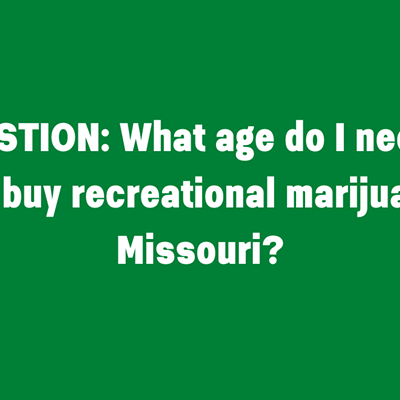 What age do I need to be to buy recreational marijuana in Missouri?