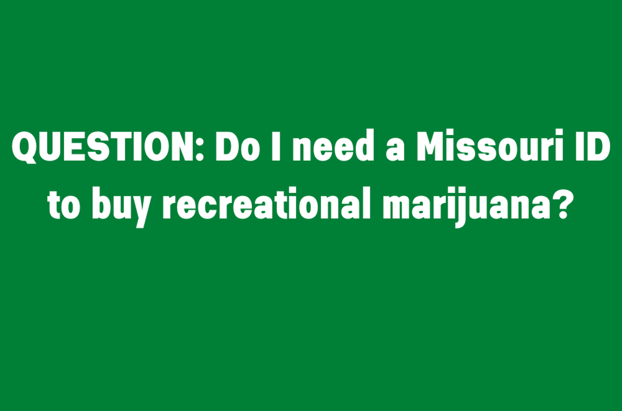 Do I need a Missouri ID to buy recreational marijuana?
