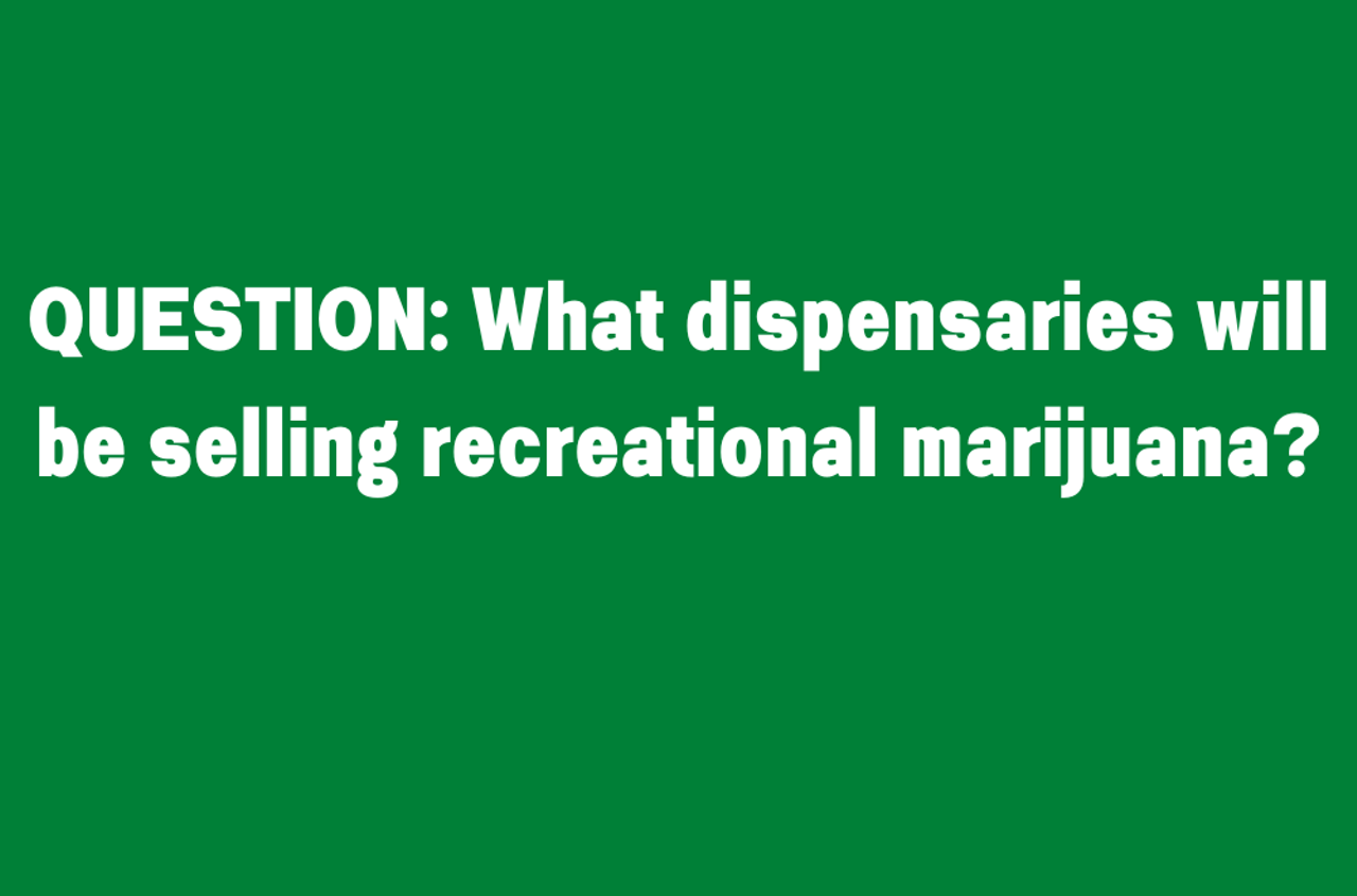 What dispensaries will be selling recreational marijuana?