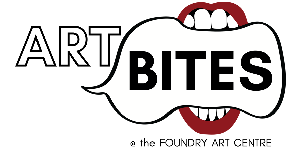 Art Bites | Foundry Art Centre
