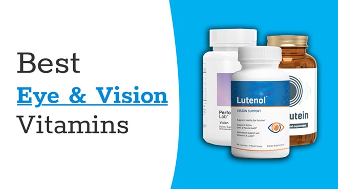 Best Eye and Vision Vitamins to Upgrade Your Eyesight and Eye Health