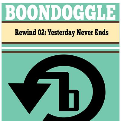 Boondoggle: Yesterday Never Ends