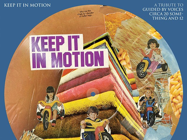 Guided by Voices tribute album Keep It in Motion features several St. Louis bands and was conceived and compiled by Matt Harnish of Bunnygrunt.