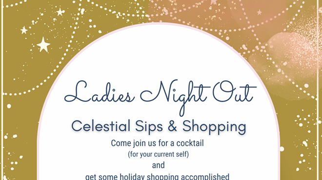 Ladies Night Out: Celestial Sips & Shopping