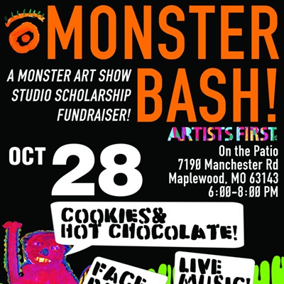 Monster Bash! A Monster Art Show Studio Scholarship  Fundraiser! Artists First On the Patio ​7190 Manchester Road, Maplewood, MO 63143, 6:00 - 8:00 PM October 28th with monster cookies, hot chocolate, face painting, and live music!