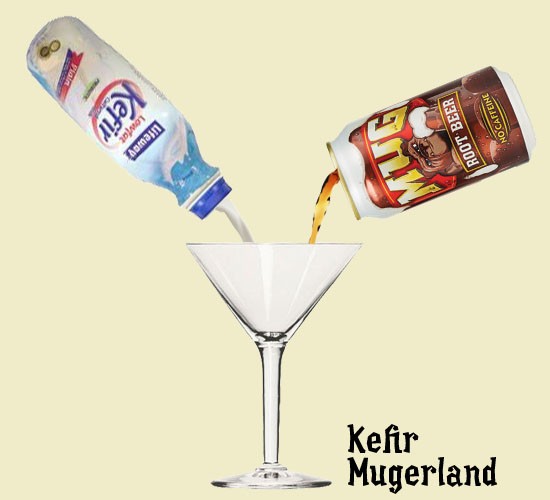 "Kefir Mugerland" could blend Kefir and Mug Root Beer. - RFT photo