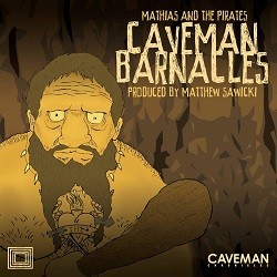 Mathias & the Pirates' Caveman Barnacles: Listen Now
