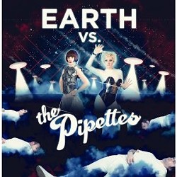Earth Vs. The Pipettes