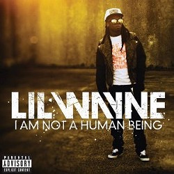 Lil Wayne's I Am Not a Human Being