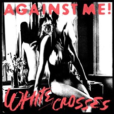 Against Me!'s latest release, White Crosses - Culturebully.com