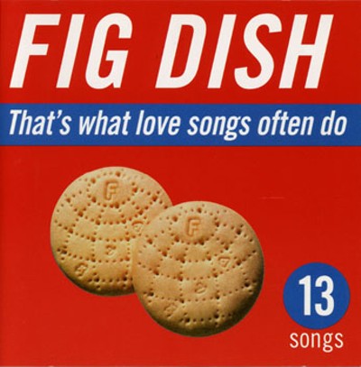 Second Spin: Fig Dish, That's What Love Songs Often Do