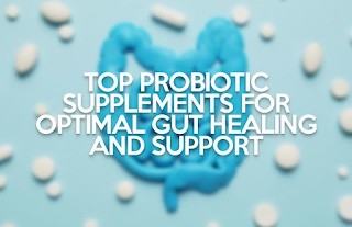 Best Probiotic Supplements: Top Probiotics for Women and Men